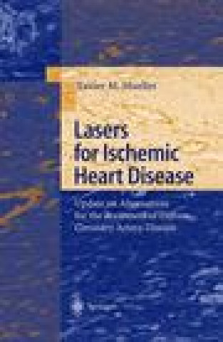 Kniha Lasers for Ischemic Heart Disease: Update on Alternatives for the Treatment of Diffuse Coronary Artery Disease Xavier M. Mueller