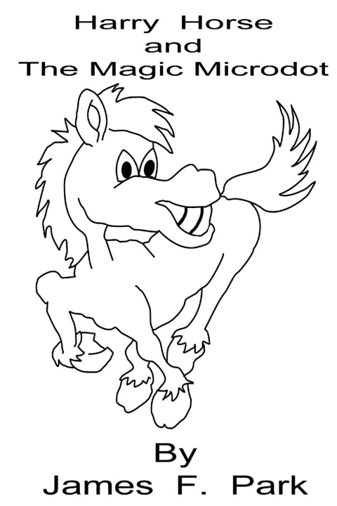 Book Harry Horse and The Magic Microdot James F. Park