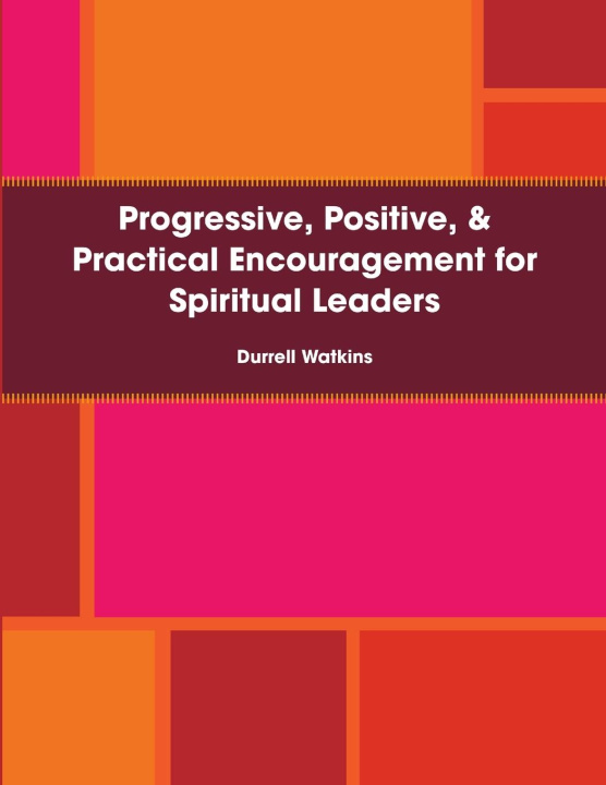 Knjiga Progressive, Positive, & Practical Encouragement for Spiritual Leaders Durrell Watkins