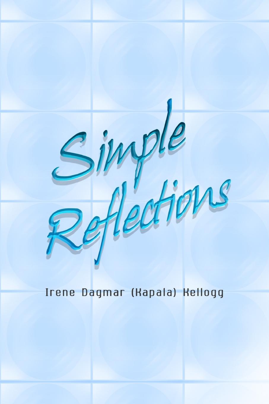 Knjiga Simple Reflections Irene Dagmar (Kapala) Kellogg