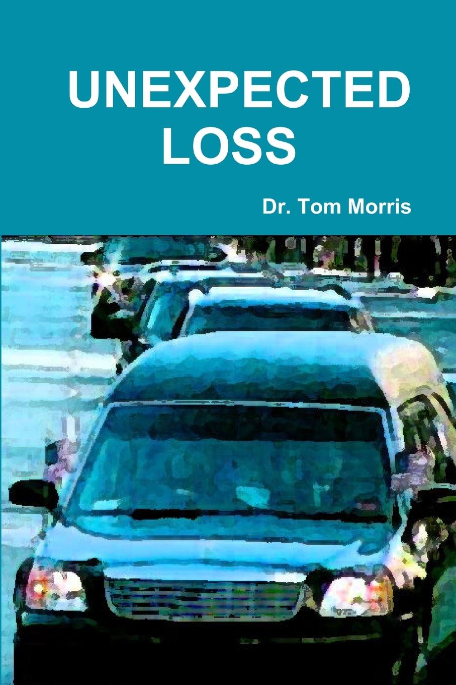 Buch Unexpected Loss Dr. Tom Morris