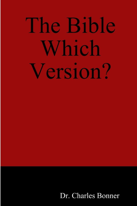 Knjiga The Bible Which Version? Dr. Charles Bonner