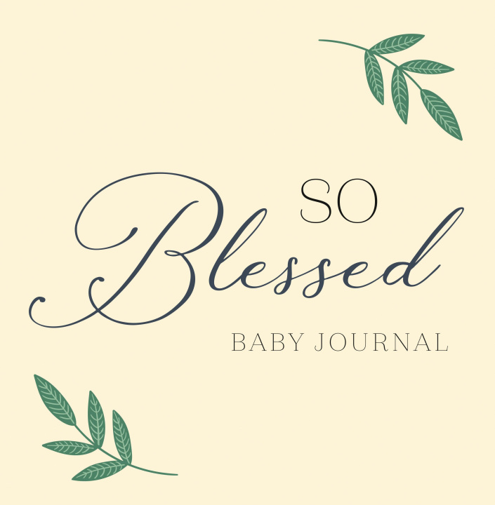 Carte So Blessed Baby Journal: A Christian Baby Memory Book and Keepsake for Baby's First Year 