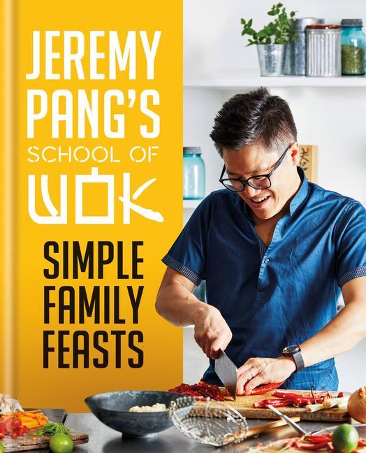 Kniha Jeremy Pang's School of Wok: Simple Family Feasts 