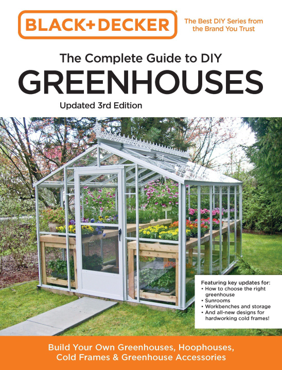 Könyv Black and Decker The Complete Guide to DIY Greenhouses 3rd Edition Chris Peterson