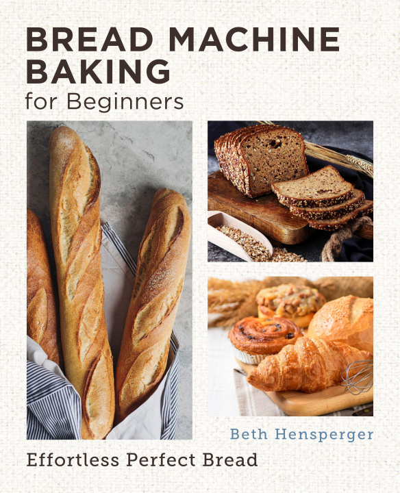 Buch Bread Machine Baking for Beginners Beth Hensperger