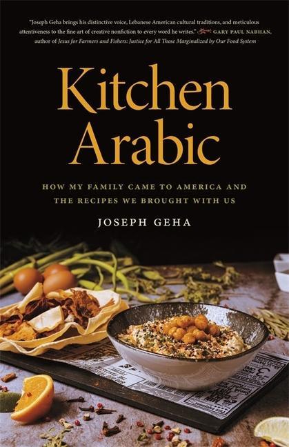 Könyv Kitchen Arabic: How My Family Came to America and the Recipes We Brought with Us 
