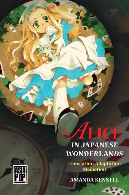 Książka Alice in Japanese Wonderlands: Translation, Adaptation, Mediation Allison Alexy