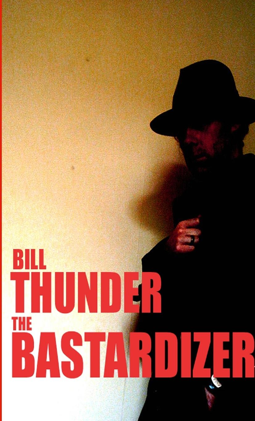 Boek The Bastardizer Bill Thunder