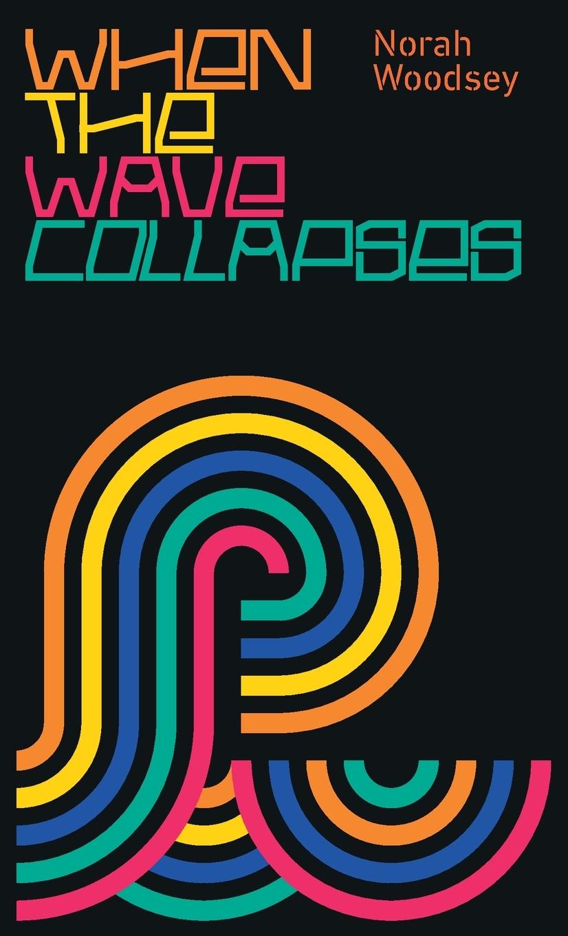 Boek When the Wave Collapses Norah Woodsey