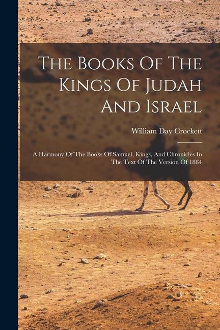 Knjiga The Books Of The Kings Of Judah And Israel: A Harmony Of The Books Of Samuel, Kings, And Chronicles In The Text Of The Version Of 1884 