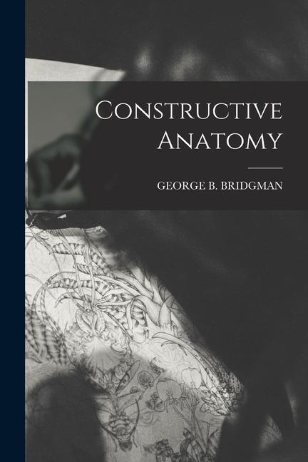 Knjiga Constructive Anatomy George B Bridgman