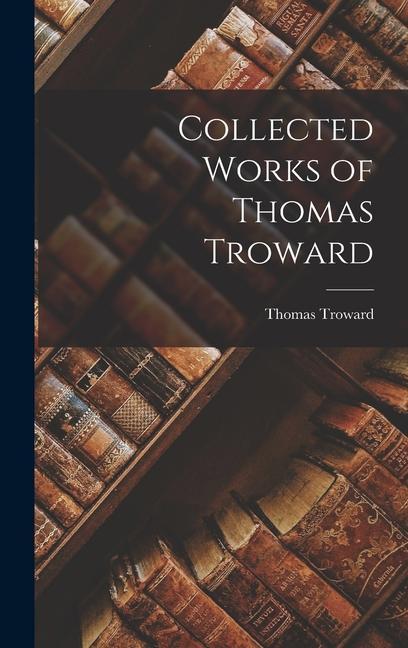 Carte Collected Works of Thomas Troward 