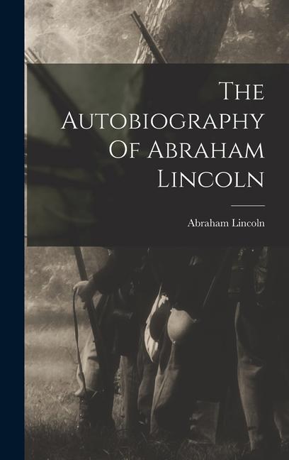 Könyv The Autobiography Of Abraham Lincoln 