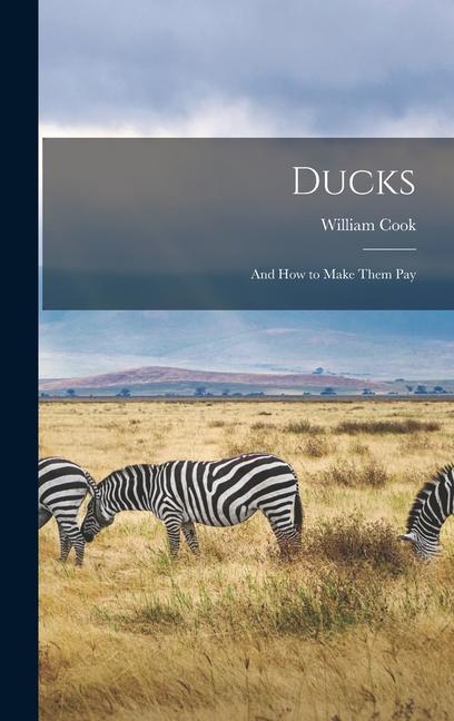 Knjiga Ducks: And how to Make Them Pay William Cook