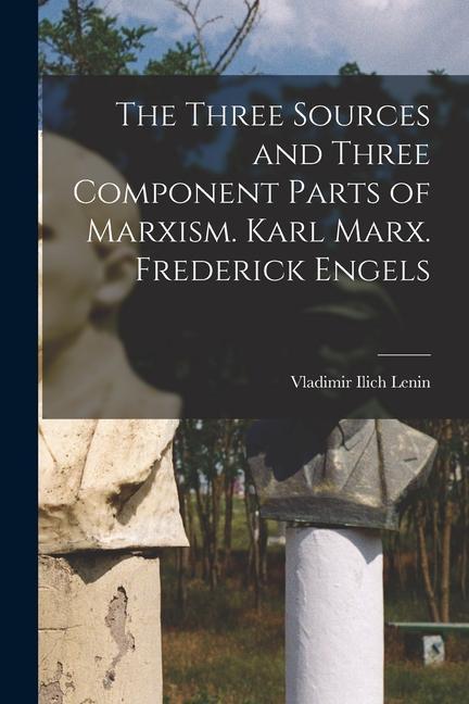 Kniha The Three Sources and Three Component Parts of Marxism. Karl Marx. Frederick Engels 
