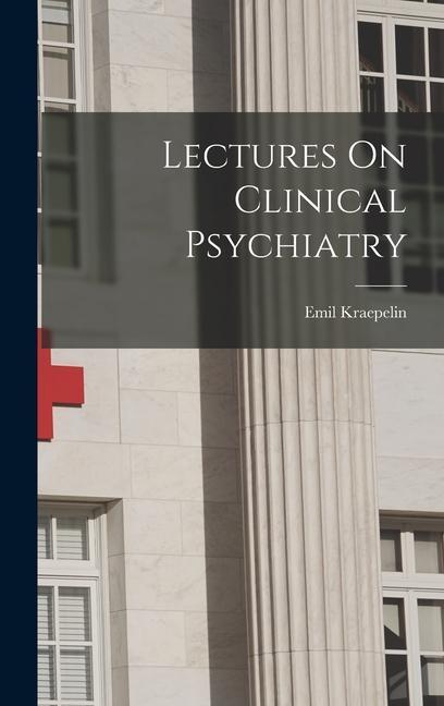 Knjiga Lectures On Clinical Psychiatry Emil Kraepelin
