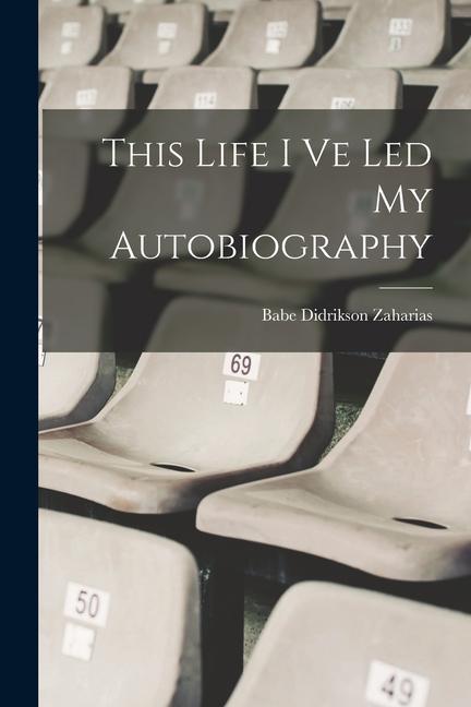 Knjiga This Life I Ve Led My Autobiography Babe Didrikson Zaharias