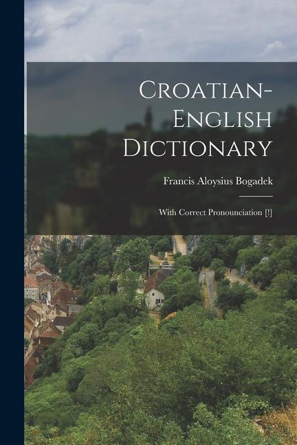 Carte Croatian-english Dictionary: With Correct Pronounciation [!] 