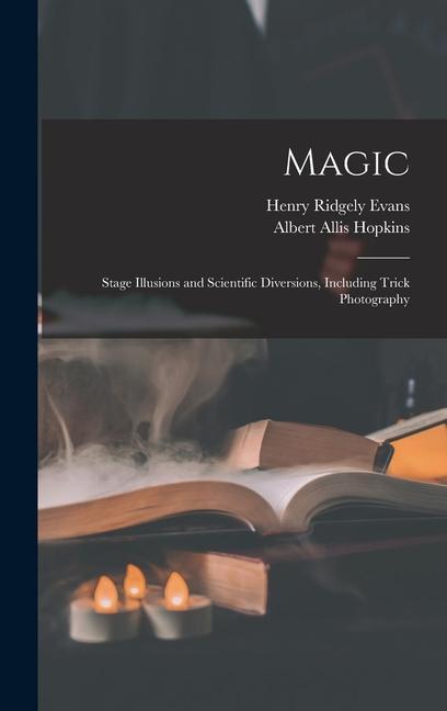 Książka Magic: Stage Illusions and Scientific Diversions, Including Trick Photography Albert Allis Hopkins