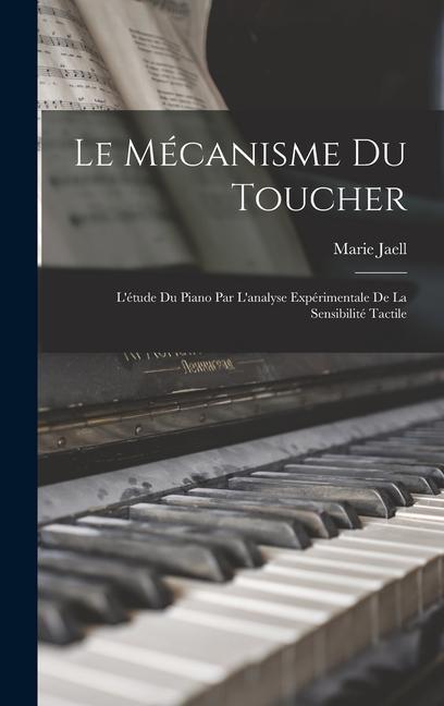 Książka Le mécanisme du toucher: L'étude du piano par l'analyse expérimentale de la sensibilité tactile 