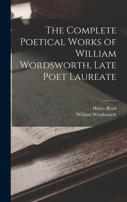 Kniha The Complete Poetical Works of William Wordsworth, Late Poet Laureate Henry Reed