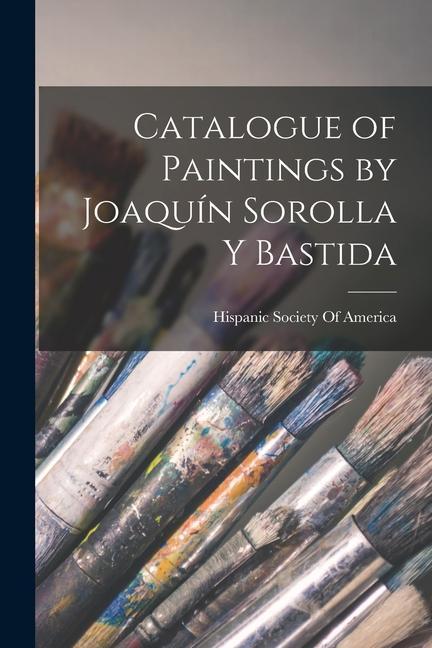 Kniha Catalogue of Paintings by Joaquín Sorolla Y Bastida 