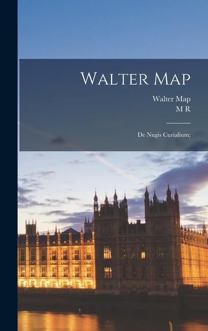 Kniha Walter Map: De Nugis Curialium; M. R. James