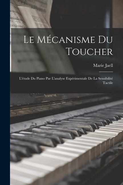 Kniha Le mécanisme du toucher: L'étude du piano par l'analyse expérimentale de la sensibilité tactile 