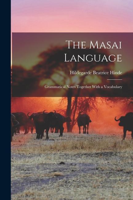 Carte The Masai Language; Grammatical Notes Together With a Vocabulary 