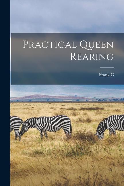 Knjiga Practical Queen Rearing Frank C. 1879-1951 Pellett