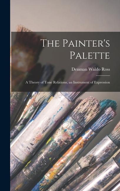 Libro The Painter's Palette: A Theory of Tone Relations, an Instrument of Expression Denman Waldo Ross