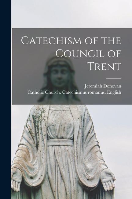 Book Catechism of the Council of Trent Catholic Church Catechismus Romanus