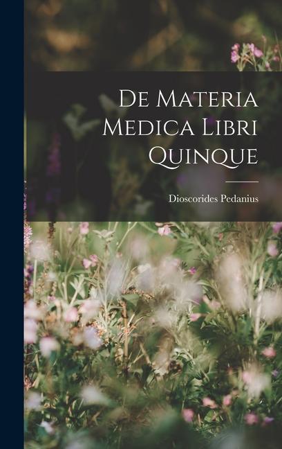 Книга De Materia Medica Libri Quinque 