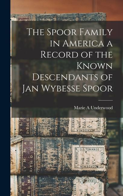 Book The Spoor Family in America a Record of the Known Descendants of Jan Wybesse Spoor 
