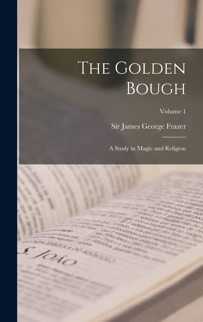 Kniha The Golden Bough: A Study in Magic and Religion; Volume 1 James George Frazer