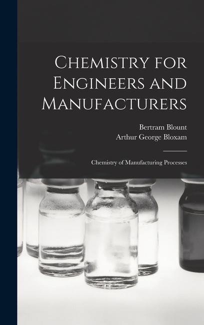 Kniha Chemistry for Engineers and Manufacturers: Chemistry of Manufacturing Processes Arthur George Bloxam