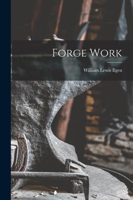Knjiga Forge Work William Lewis Ilgen