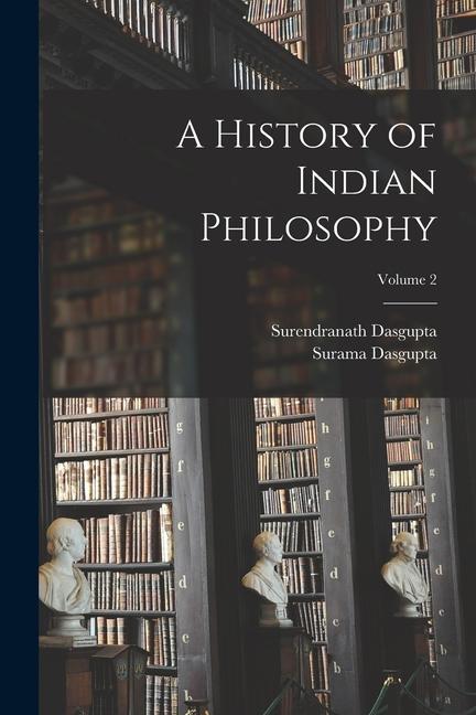 Carte A History of Indian Philosophy; Volume 2 Surama Dasgupta