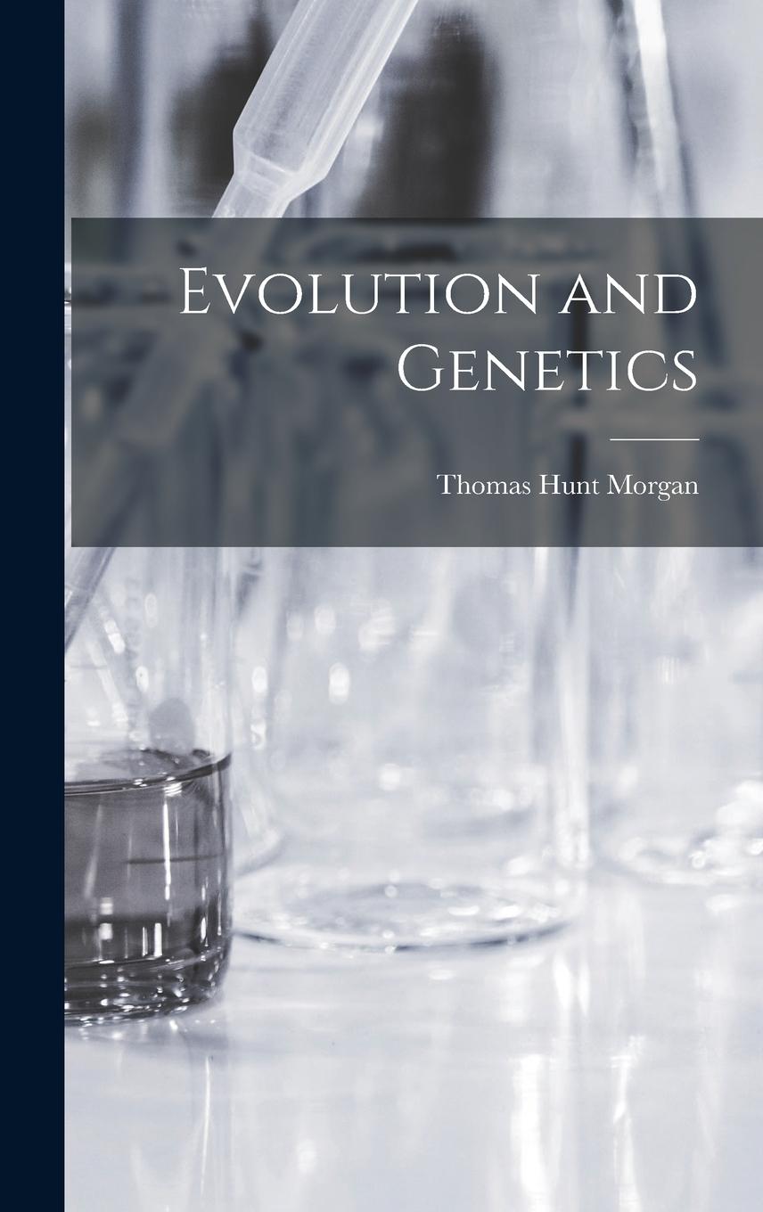 Knjiga Evolution and Genetics Thomas Hunt Morgan