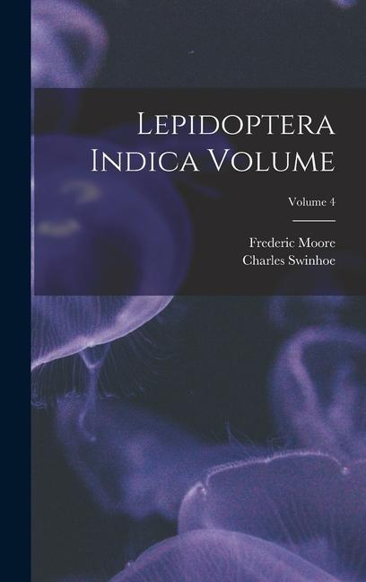 Knjiga Lepidoptera Indica Volume; Volume 4 Charles Swinhoe