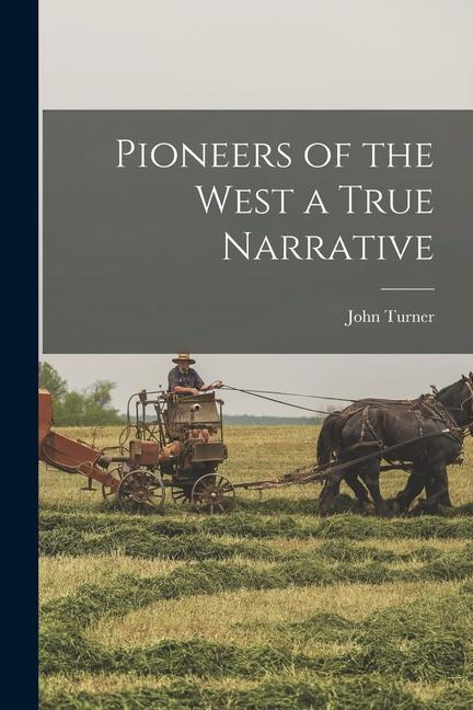 Carte Pioneers of the West a True Narrative 