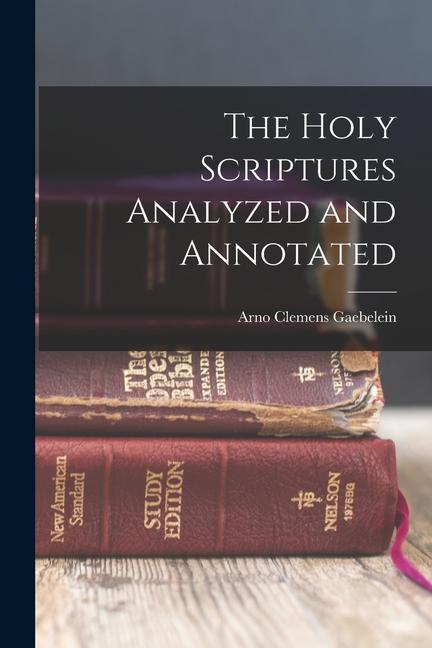Knjiga The Holy Scriptures Analyzed and Annotated Arno Clemens Gaebelein