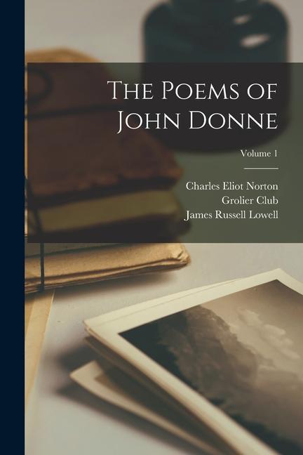 Kniha The Poems of John Donne; Volume 1 Charles Eliot Norton