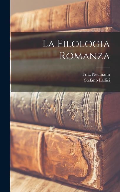 Carte La Filologia Romanza Stefano Lallici