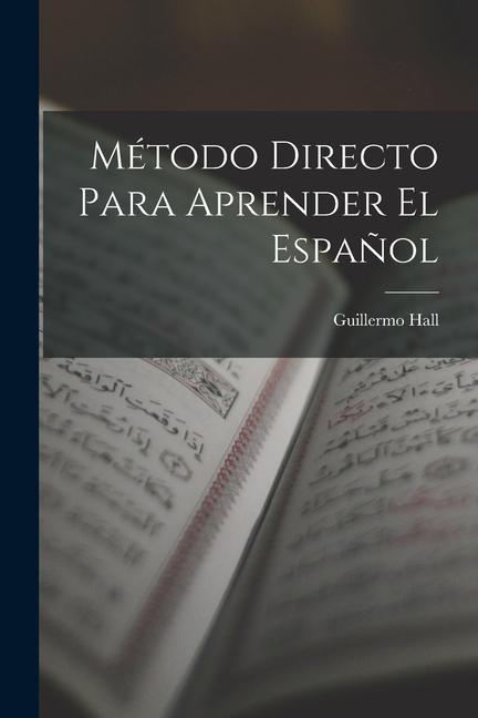 Knjiga Método Directo Para Aprender El Espa?ol Guillermo Hall
