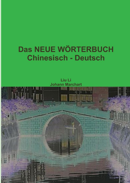 Könyv Das NEUE WÖRTERBUCH Chinesisch - Deutsch ?? (Liu Li)