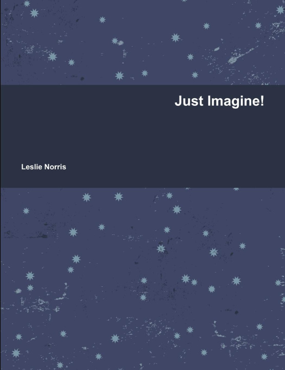 Knjiga Just Imagine! Leslie Norris