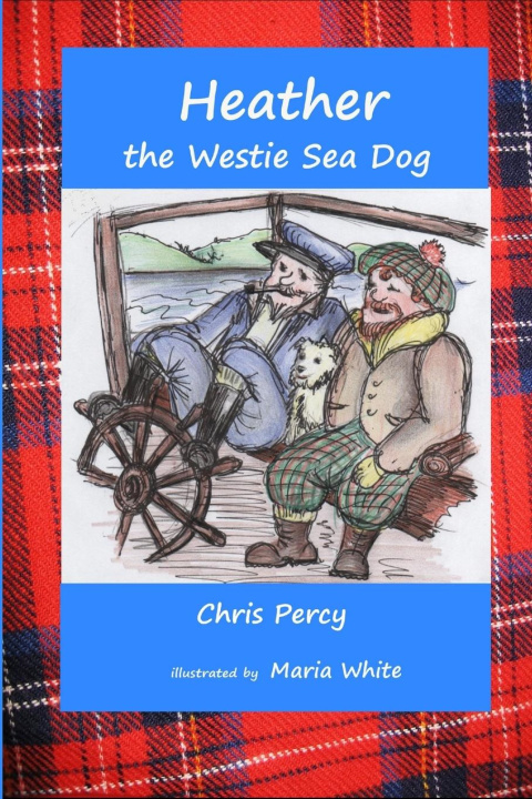 Knjiga Heather the Westie Sea Dog Chris Percy