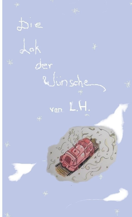 Knjiga Die Lok der Wünsche L. H.